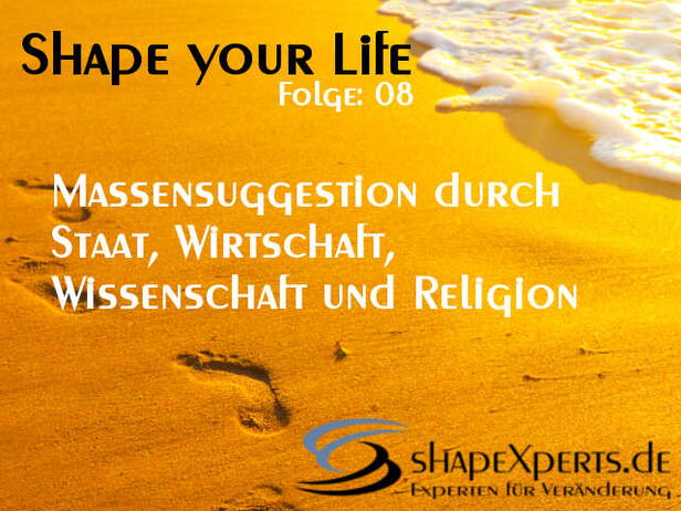 Wie Suggestionen durch Staat, Wirtschaft, Wissenschaft und Religion unser Lebensziel beeinflussen